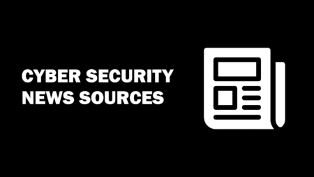 Cyber Security Sources for News, education and entertainment – in One Convenient List
