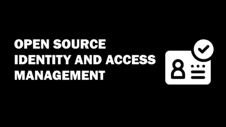 The Best Open-Source Identity and Access Management (IAM) solutions to use in your home or small business